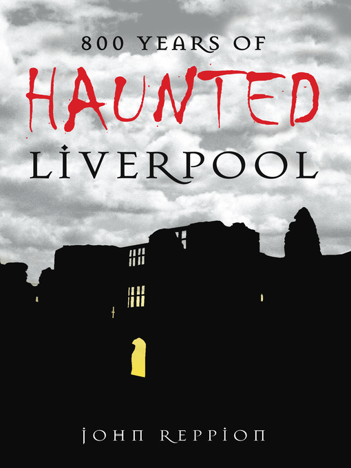 Title details for 800 Years of Haunted Liverpool by John Reppion - Available
